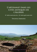 L'artisanat dans les cités antiques de l'Algérie : (Ier siècle avant notre ère -VIIe siècle après notre ère) /