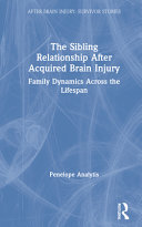 The sibling relationship after acquired brain injury : family dynamics across the lifespan /