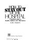 How to stay out of the hospital : a practical guide to healthy options and alternatives /