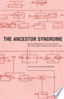 The ancestor syndrome : transgenerational psychotherapy and the hidden links in the family tree /