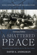 A shattered peace : Versailles 1919 and the price we pay today /