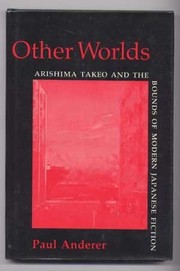 Other worlds : Arishima Takeo and the bounds of modern Japanese fiction /