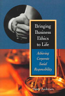 Bringing business ethics to life : achieving corporate social responsibility /