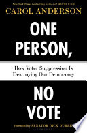 One person, no vote : how voter suppression is destroying our democracy /