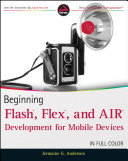 Beginning Flash, Flex, and AIR : development for mobile devices /