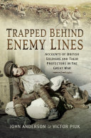 Trapped behind enemy lines : accounts of British soldiers and their protectors in the Great War /