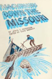 Mackinaws down the Missouri; John C. Anderson's journal of a trip from Saint Louis, Mo., to Virginia City, Montana, and return, 1866. /