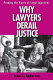 Why lawyers derail justice : probing the roots of legal injustices /