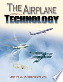 The airplane : a history of its technology /