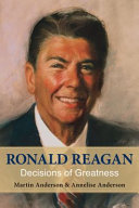 Ronald Reagan : decisions of greatness /