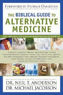 The Biblical guide to alternative medicine /