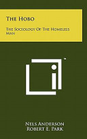 The hobo : the sociology of the homeless man /