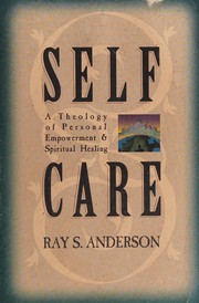 Self-care : a theology of personal empowerment and spiritual healing /