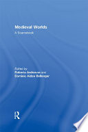 Medieval Worlds : a Sourcebook.