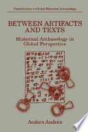 Between artifacts and texts : historical archaeology in global perspective /