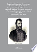 La Guerra Del General Cruz Contra la Independencia de México. el Brigadier Realista José de la Cruz Como Comandante General de Los Ejércitos de la Derecha y Operaciones de Reserva de la Nueva España (1810-1811)