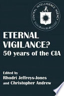Eternal vigilance? : 50 years of the CIA /