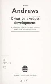 Creative product development : a marketing approach to new product innovation and revitalisation /