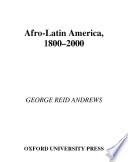 Afro-Latin America, 1800-2000 /