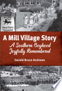 A mill village story /