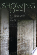 Showing off! : a philosophy of image /