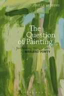 The question of painting : rethinking thought with Merleau-Ponty /