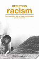 Resisting racism : race, inequality and the Black supplementary school movement /