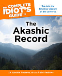 The complete idiot's guide to the Akashic record /