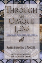 Through an opaque lens : the Bible refracted through eternal Rabbinic wisdom /