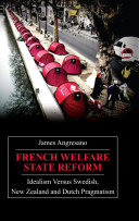 French welfare state reform : idealism versus Swedish, New Zealand and Dutch pragmatism /