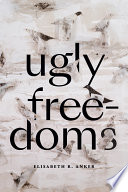 Ugly freedoms /