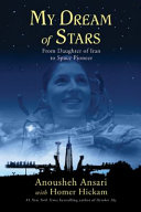My dream of stars : from daughter of Iran to space pioneer /