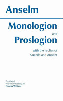 Monologion ; and, Proslogion : with the replies of Gaunilo and Anselm /
