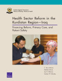 Health sector reform in the Kurdistan region, Iraq : financing reform, primary care, and patient safety /