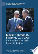 Redefining Greek-US Relations, 1974-1980 : National Security and Domestic Politics.