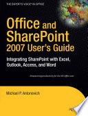 Office and SharePoint 2007 user's guide : integrating SharePoint with Excel, Outlook, Access, and Word /