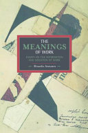 The meanings of work : essay on the affirmation and negation of work /