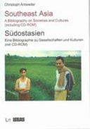 Southeast Asia : a bibliography on societies and cultures, including CD-Rom = Südostasien : eine Bibliographie zu Gesellschaften und Kulturen, mit CD-Rom /