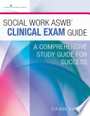 Social work ASWB clinical exam guide : a comprehensive study guide for success /