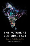 The future as cultural fact : essays on the global condition /