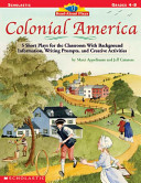 Colonial America : [5 short plays for the classroom with background information, writing prompts, and creative activities] /