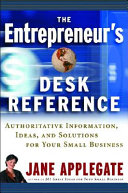 The entrepreneur's desk reference : authoritative information, ideas, and solutions for your small business /