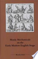 Manly mechanicals on the early modern English stage /