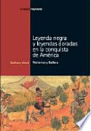 Leyenda negra y leyendas doradas en la conquista de América : Pedrarias y Balboa /