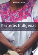 Parteras indígenas : los conocimientos tradicionales frente al genocidio neoliberal /