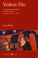 Vedere Dio : le apocalissi giudaiche e protocristiane (IV sec. a.C.-II sec. d.C.) /