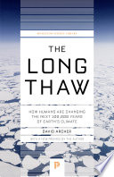 The long thaw : how humans are changing the next 100,000 years of Earth's climate /