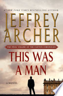 This was a man : the final volume of the Clifton chronicles /