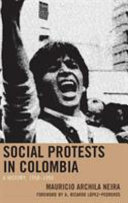Social protests in Colombia : a history, 1958-1990 /