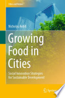 Growing food in cities : social innovation strategies for sustainable development /